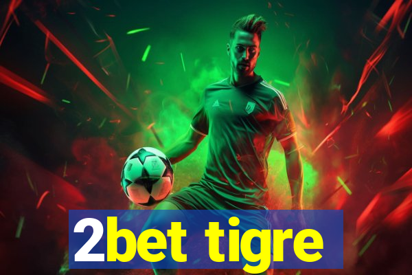 2bet tigre